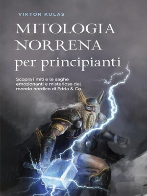 cover image of Mitologia norrena per principianti Scopra i miti e le saghe emozionanti e misteriose del mondo nordico di Edda & Co.